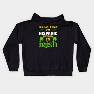 Hispanic Today I'm Irish  Funny St. Patrick's Day Kids Hoodie